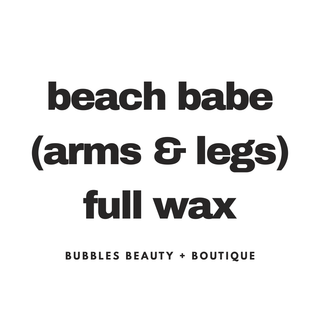Beach Babe (Arms & Legs) Full Wax