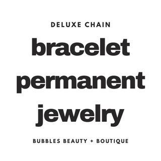 Deluxe Bracelet Permanent Jewelry
