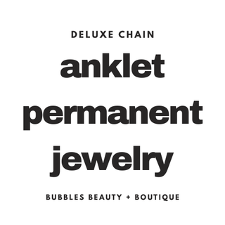 Deluxe Anklet Permanent Jewelry